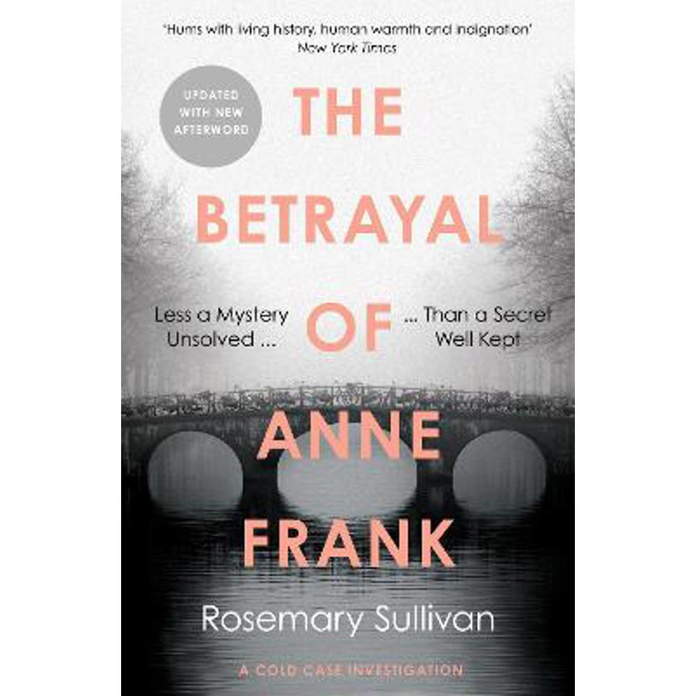 The Betrayal of Anne Frank: A Cold Case Investigation (Paperback) - Rosemary Sullivan
